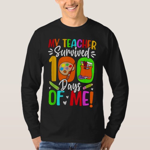 My Teacher Survived 100 Days of me Teacher School  T_Shirt