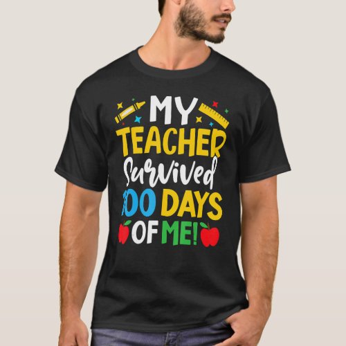 My Teacher Survived 100 Days Of Me Teacher T_Shirt