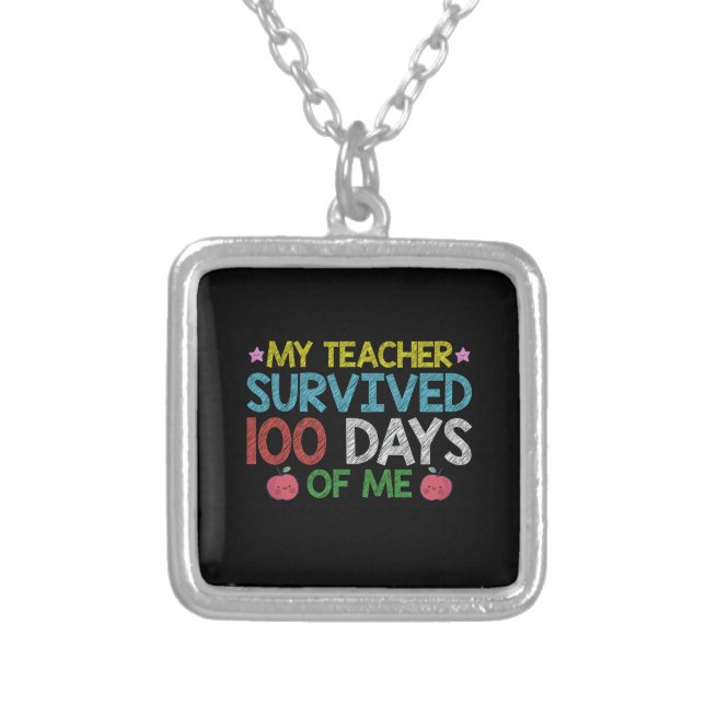 My Teacher Survived 100th Day Of Me School Silver Plated Necklace (Front)