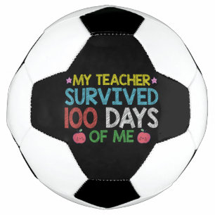 My Teacher Survived 100th Day Of Me School Soccer Ball