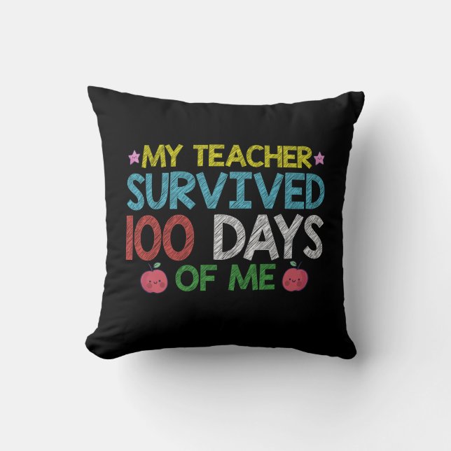 My Teacher Survived 100th Day Of Me School Throw Pillow (Front)