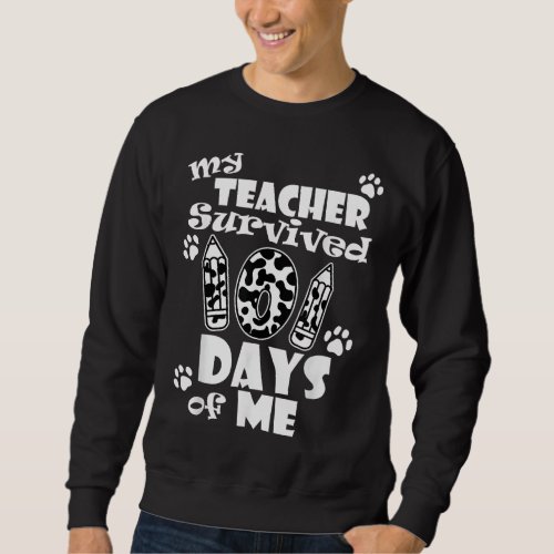 My Teacher Survived 101 days of Me School Dalmatia Sweatshirt