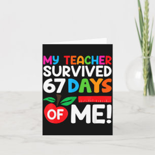My Teacher Survived 67 Days Of Me Funny 100 Days O Card