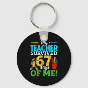 My Teacher Survived 67 Days Of Me Funny Students 6 Keychain