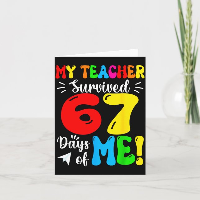 My Teacher Survived 67 Days Of Me Funny Students T Card (Front)