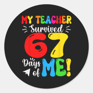 My Teacher Survived 67 Days Of Me Funny Students T Classic Round Sticker