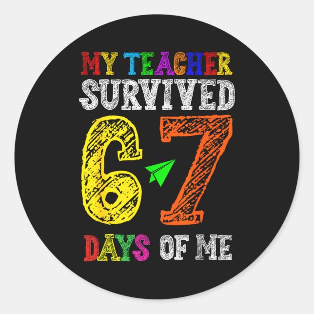 My Teacher Survived 67 Days Of Me Funny Students T Classic Round Sticker (Front)