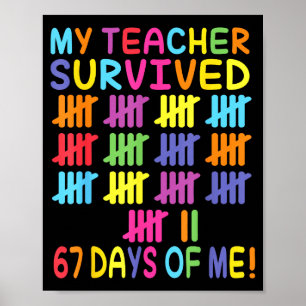 My Teacher Survived 67 Days Of School For Me Funny Poster