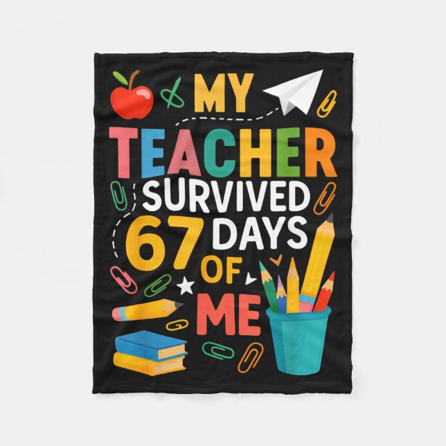 My Teacher Survived 67 Days Of School Funny 6-7 67 Fleece Blanket (Front)