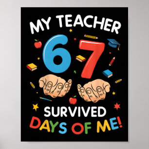 My Teacher Survived 67 Days Of School Funny 6-7 67 Poster