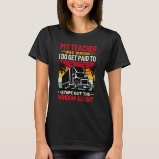 My Teacher was wrong I do get Paid T-Shirt