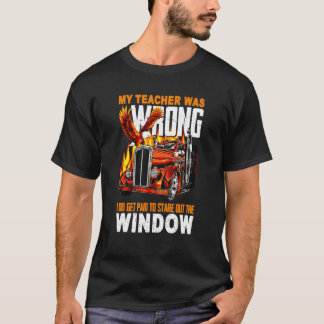 My Teacher Was Wrong I Do Get Paid To Stare Out Th T-Shirt