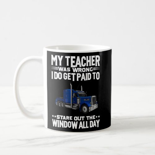 My Teacher Was Wrong  Trucker  1  Coffee Mug