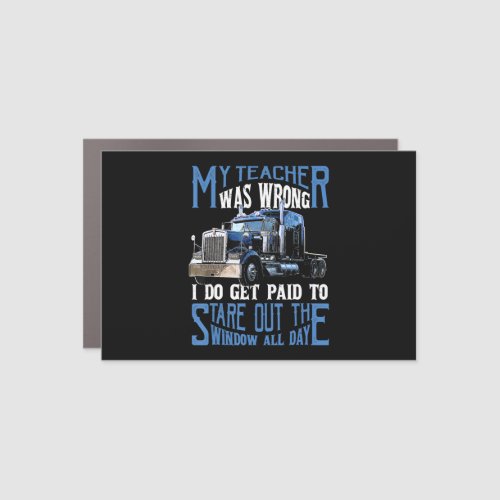 My Teacher Was Wrong Trucker Funny Gift For Men Car Magnet