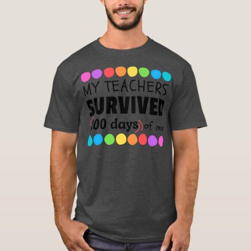 My Teachers Survived 100 Days of School for Studen T_Shirt