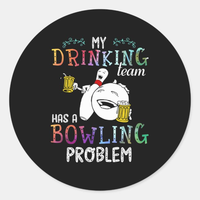 My Team Has A Bowling Problem  Classic Round Sticker (Front)