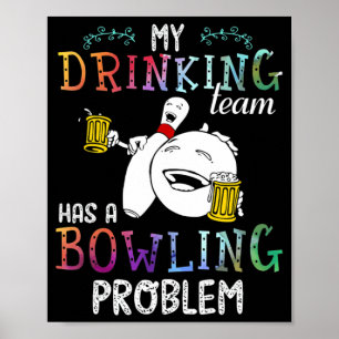 My Team Has A Bowling Problem Poster