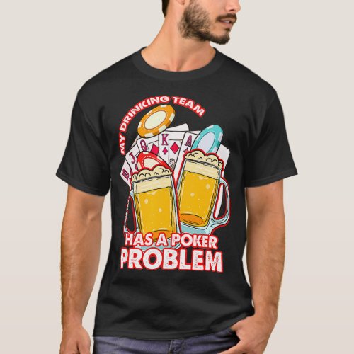 My Team has a Poker Problem  T_Shirt