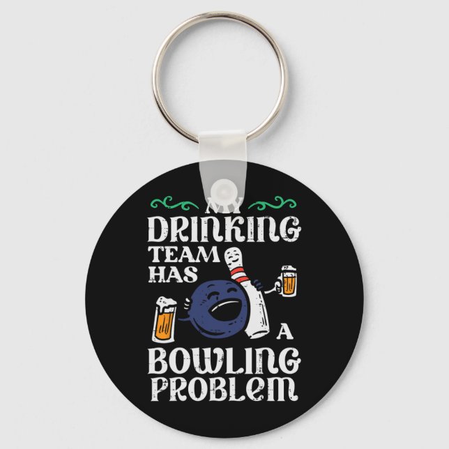 My Team Has Bowling Problem Funny Bowler Pin Playe Keychain (Front)