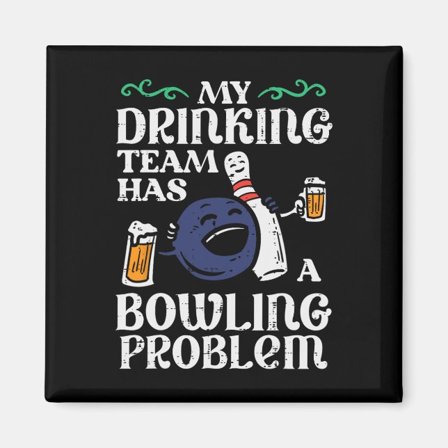 My Team Has Bowling Problem Funny Bowler Pin Playe Magnet (Front)