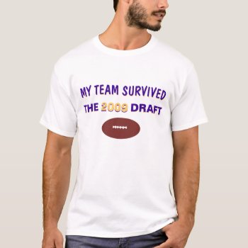 My Team Survived The Draft T-shirt by pharrisart at Zazzle
