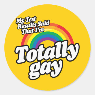 MY TEST RESULTS SAID GAY CLASSIC ROUND STICKER