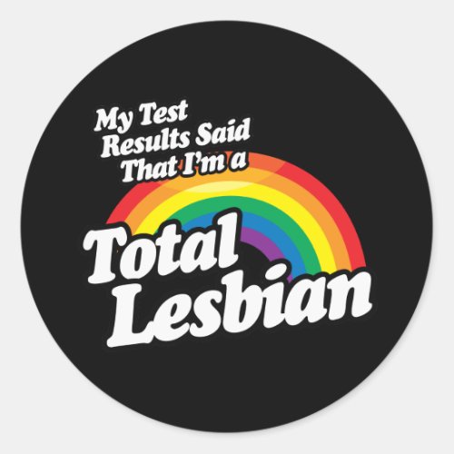 MY TEST RESULTS SAID LESBIAN CLASSIC ROUND STICKER