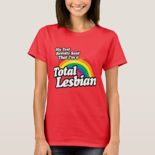 MY TEST RESULTS SAID LESBIAN T-Shirt