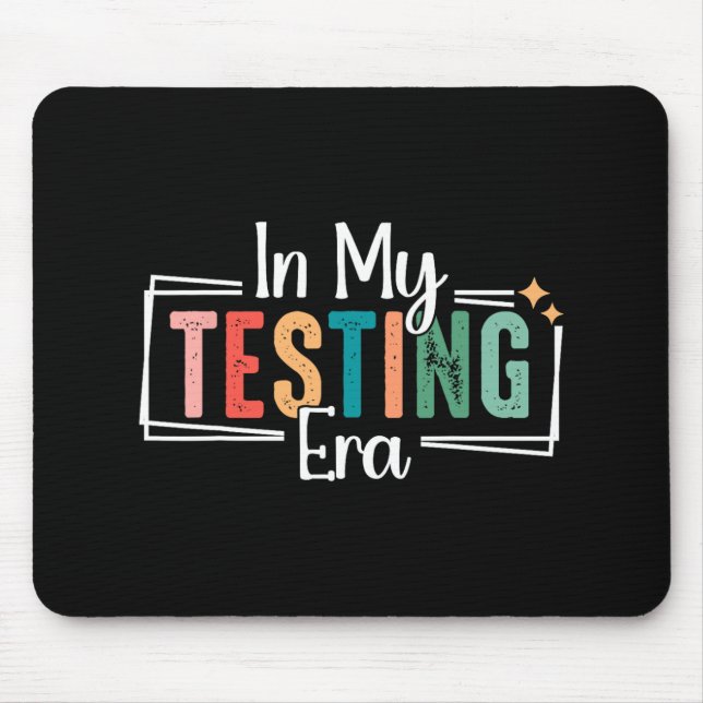 My Testing Era Funny Testing Day Teacher Test Day  Mouse Pad (Front)