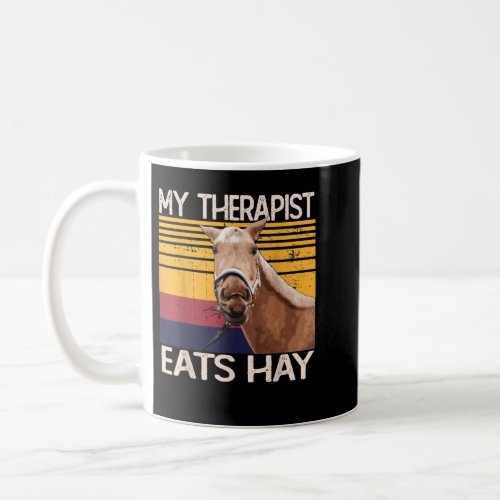My Therapist Eats Hay _ Funny Horse Lover  Coffee Mug