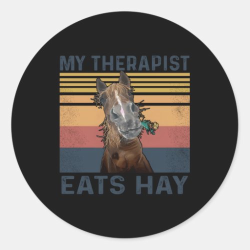 My Therapist Eats Hay Horse Classic Round Sticker