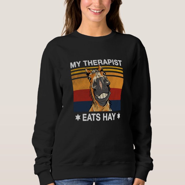 My Therapist eats hay horse Riding stable horsebac Sweatshirt (Front)