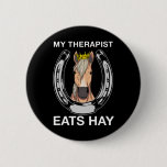 My Therapist Eats Hay I Equestrian Lovers  Button