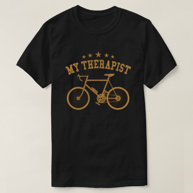 My Therapist Funny Bike Rider Cycling Cyclist  T-Shirt