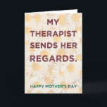 My Therapist - funny mother's day card<br><div class="desc">Send your mom a giggle this Mother's day,  with our new range of cute,  funny,  floral,  knowing and slightly too honest Mother's day cards.</div>