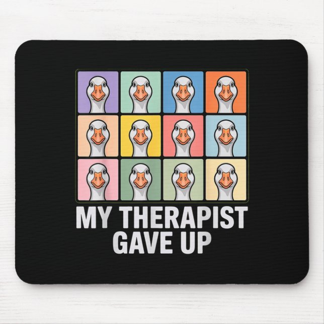 My therapist gave up funny goose grid pop art meme mouse pad (Front)