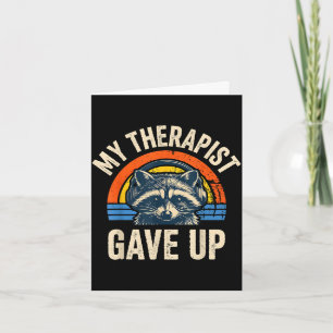 My therapist gave up funny raccoon vintage sunset card