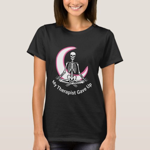 My Therapist Gave Up Meditating Skeleton Yoga Moon T-Shirt