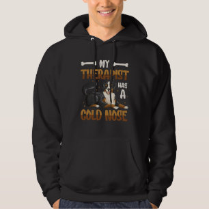 My Therapist Has A Cold Nose Dog 1 Hoodie