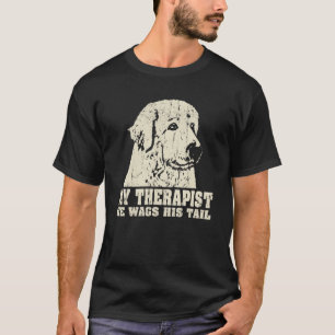 My Therapist He Wags His Tail Great Pyrenees T-Shirt