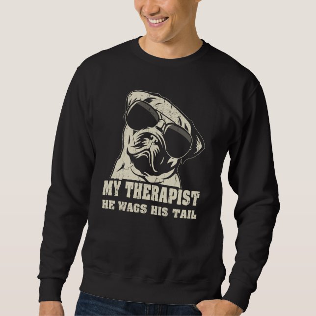 My Therapist He Wags His Tail Pug Sweatshirt (Front)