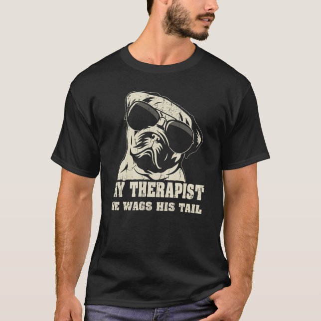 My Therapist He Wags His Tail Pug T-Shirt (Front)