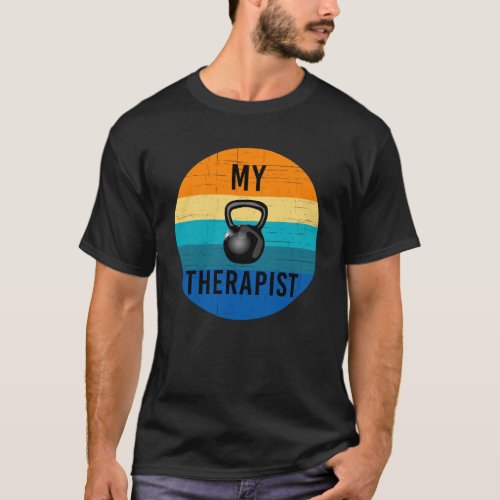 My Therapist Kettlebell  Gym Workout Weightlifting T_Shirt