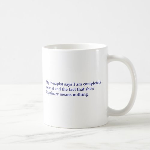 My therapist says coffee mug