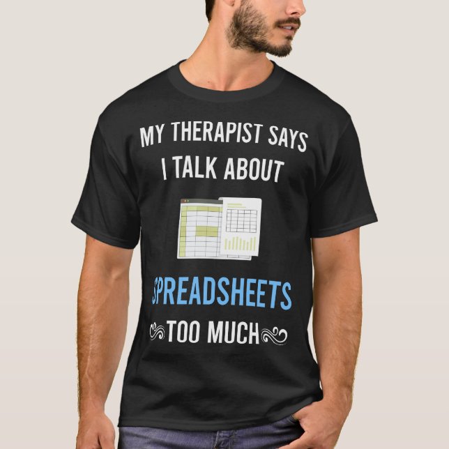 My Therapist Spreadsheet Spreadsheets T-Shirt (Front)