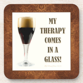 MY THERAPY COMES IN A GLASS! BEVERAGE COASTER