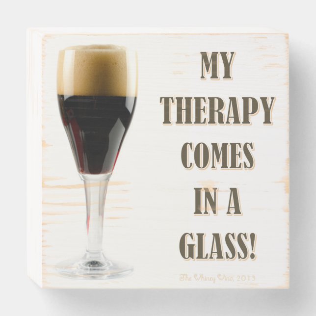 MY THERAPY COMES IN A GLASS! WOODEN BOX SIGN (Front Horizontal)