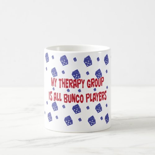 my therapy group is all bunco players coffee mug