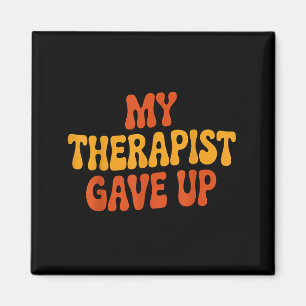 My Therast Gave Up Funny Retro Quote  Magnet