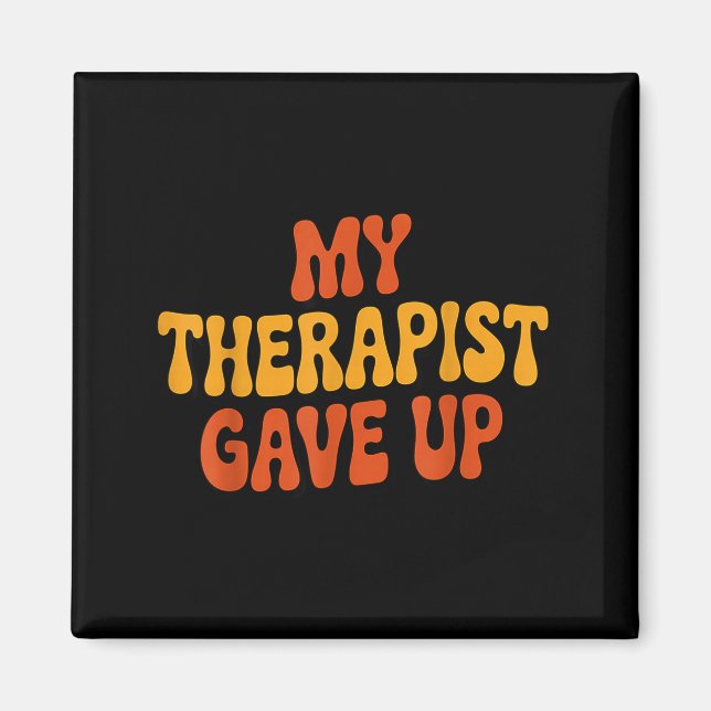 My Therast Gave Up Funny Retro Quote  Magnet (Front)
